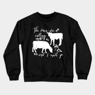 Cows Are Calling and I Must Go Crewneck Sweatshirt